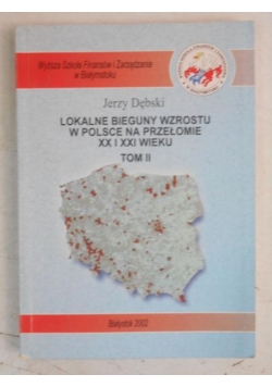 Lokalne bieguny wzrostu w Polsce na przełomie XX i XXI wieku, tom II
