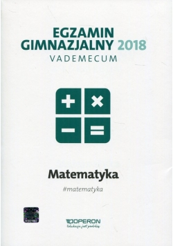 Egzamin gimnazjalny 2018 Matematyka Vademecum