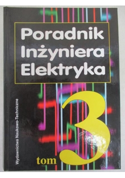 Poradnik inżyniera elektryka tom III