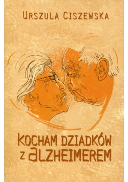 Kocham dziadków z Alzheimerem