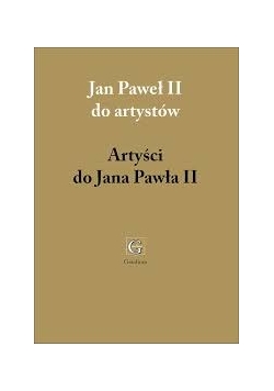 Jan Paweł II do artystów, i artysci do Jana Pawła II