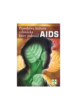 Prawdziwa historia człowieka który pokonał AIDS