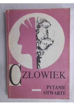 Człowiek - Pytanie otwarte