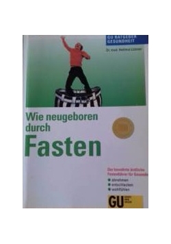 Wie neugeboren durch Fasten