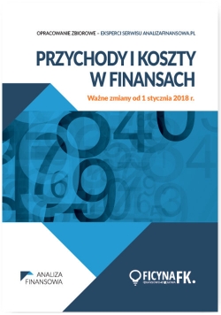 Przychody i koszty w finansach Ważne zmiany od 1 stycznia 2018 r.