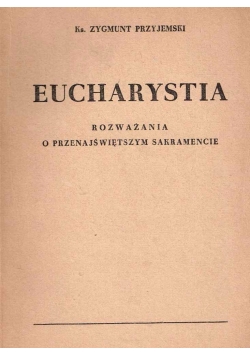 Eucharystia- rozważania o przenajświętszym sakramencie