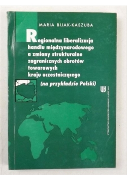 Regionalna liberalizacja handlu międzynarodowego, a zmiany strukturalne zagranicznych obrotów towarowych kraju uczestniczącego
