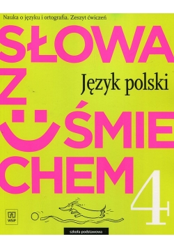 Słowa z uśmiechem 4 Język polski Zeszyt ćwiczeń