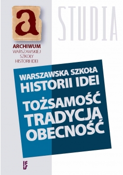 Warszawska Szkoła Historii Idei - Tożsamość Tradycja Obecność