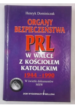 Organy bezpieczeństwa PRL w walce z Kościołem Katolickim 1944-1990