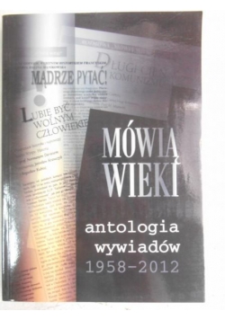 Mówią Wieki. Antologia wywiadów 1958-2012