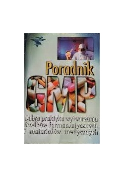Poradnik - Dobra praktyka wytwarzania środków farmaceutycznych i materiałów medycznych