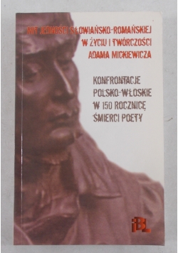 Mit jedności słowiańsko-romańskiej w życiu i twórczości Adama Mickiewicza