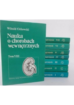 Orłowski Witold - Nauka o chorobach wewnętrznych, tom I-VIII