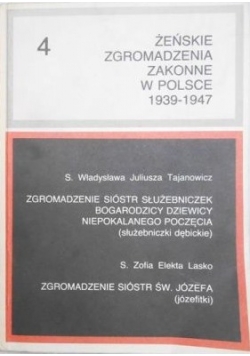 Żeńskie zgromadzenia zakonne w Polsce 1939-1947, TOM IV