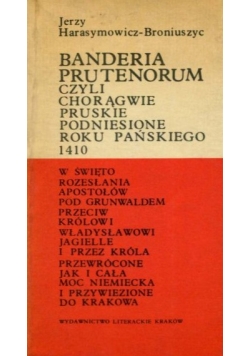 Banderia prutenorum czyli chorągwie pruskie podniesione roku Pańskiego 1410