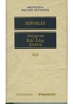 Sofokles, Antygona, król Edyp, Elektra