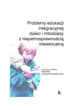 Problemy edukacji integracyjnej dzieci i młodzieży z niepełnosprawnością intelektualną