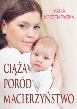 Ciąża, poród, macierzyństwo