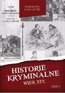 Historie kryminalne. Wiek XIX – Część 1