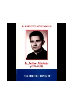 Ks. Julian Michalec (1922-1988), człowiek i dzieło