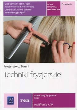 Techniki fryzjerskie Fryzjerstwo Tom 2 Podręcznik Kwalifikacja A.19