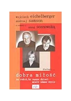Dobra miłość co robić , by nasze dzieci miały udane życie