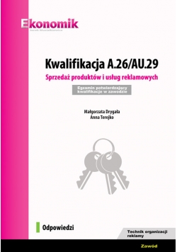 Kwalifikacja A.26/AU.29. Sprzedaż produktów i usług reklamowych. Egzamin potwierdzający kwalifikacje