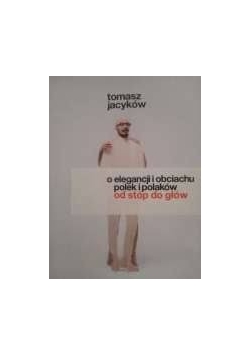 O elegancji obciach polek i polaków od stóp do głów