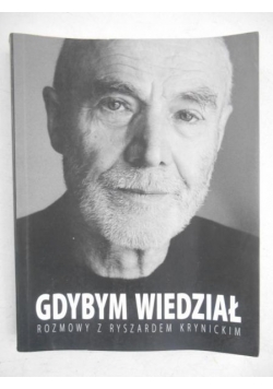 Gdybym wiedział. Rozmowy z Ryszardem Krynickim