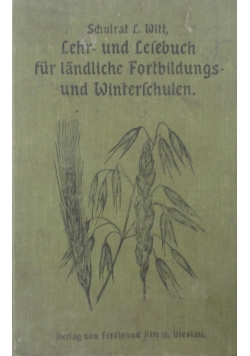 Lehr - und Lelebuch fur landliche Fortbildungs - und Winterschulen , 1910 r.