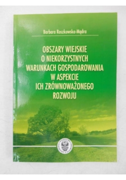 Obszary wiejskie o niekorzystnych warunkach gospodarowania w aspekcie ich zrównoważanego rozwoju