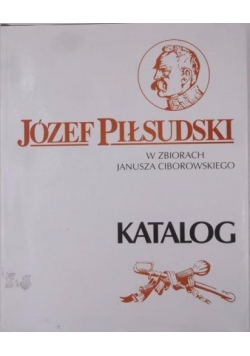 Józef Piłsudski w zbiorach Janusza Cibowskiego
