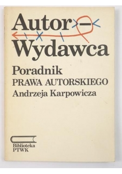 Autor-wydawca. Poradnik prawa autorskiego