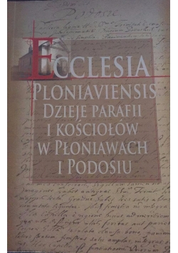Ecclesia Ploniaviensis. Dzieje parafii i kościołów w Płoniawach i Podosiu
