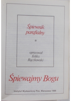 Śpiewajmy Bogu. Śpiewnik parafialny