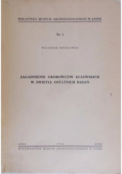 Zagadnienie grobowców Kujawskich w świetle ostatnich badań