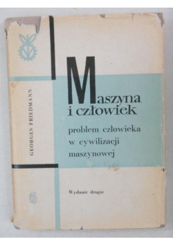 Maszyna i człowiek, problem człowieka w cywilizacji maszynowej