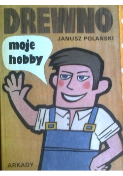 Drewno moje hobby