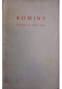 Kominy. Oświęcim 1940-1945