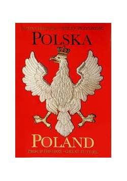 Dumna Historia - Wielka Przyszłość Polska Poland