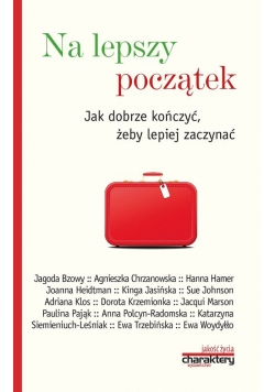 Na lepszy początek Jak dobrze kończyć żeby lepiej zaczynać