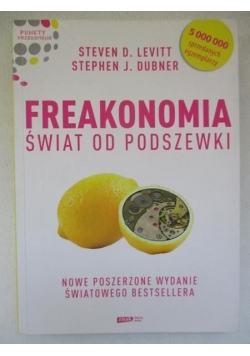 Freakonomia. Świat od podszewki
