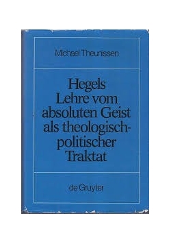Hegels Lehre vom absoluten Geist als theologisch-politischer Traktat