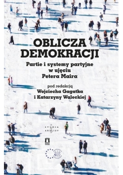 Oblicza demokracji Partie i systemy partyjne w ujęciu Petera Maira