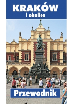 Kraków i okolice Przewodnik