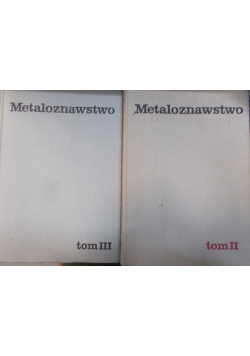 Metaloznawstwo, tom II-III