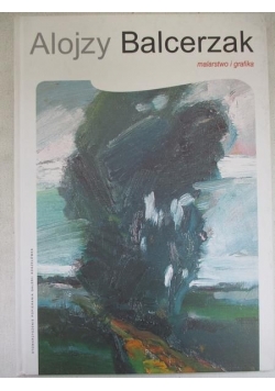 Balcerzak Alojzy. Malarstwo i grafika