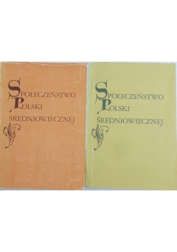 Społeczeństwo Polski średniowiecznej. Zbiór studiów. Tom I i III