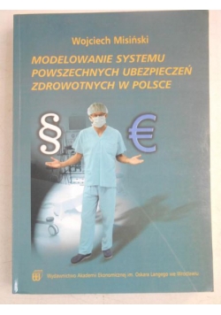 Modelowanie systemu powszechnych ubezpieczeń zdrowotnych w Polsce + płyta CD